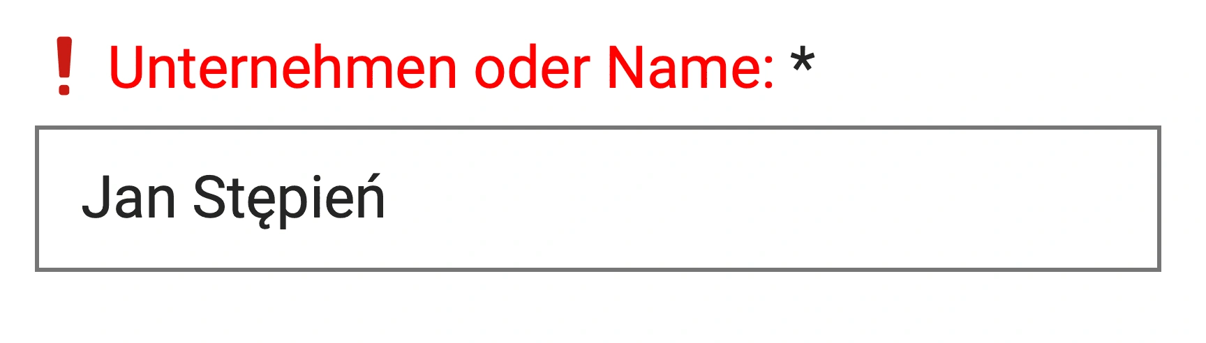 ! Unternehmen oder Name: * Jan Stępień